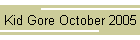 Kid Gore October 2005