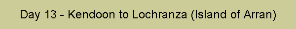 Day 13 - Kendoon to Lochranza (Island of Arran)