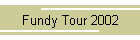 Fundy Tour 2002