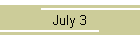 July 3